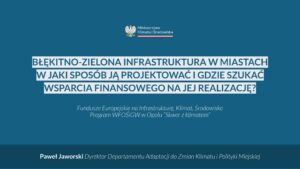 Aktualne nabory oraz najlepsze dostępne techniki dla inwestycji w błękitno-zieloną infrastrukturę