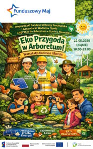 Funduszowy Maj: Ekoprzygoda w&nbsp;Arboretum